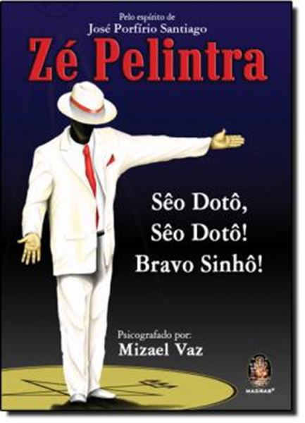 Picture of ZE PELINTRA - SEO DOTO, SEO DOTO! BRAVO SINHO!