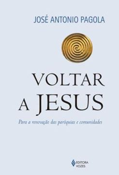 Imagem de VOLTAR A JESUS - PARA A RENOVACAO DAS PAROQUIAS E COMUNIDADES