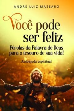 Imagem de VOCE PODE SER FELIZ - PEROLAS DA PALAVRA DE DEUS PARA O TESOURO DE SUA VIDA!
